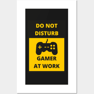 DO NOT DISTURB GAMER AT WORK Posters and Art